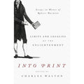 Into Print: Limits and Legacies of the Enlightenment; Essays in Honor of Robert Darnton (Hardcover) R993768
